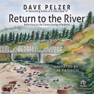 Return to the River: Reflections on Life Choices During a Pandemic