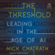 The Threshold: Leading in the Age of AI