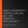 Henry Wadsworth Longfellow: Das Lied von Hiawatha: Ein Gedicht-Epos der amerikanischen Ureinwohner. Ungekürzt gelesen