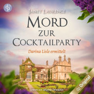 Mord zur Cocktailparty - Darina Lisle ermittelt-Reihe - Darina Lisles vierter Fall, Band 4 (Ungekürzt)