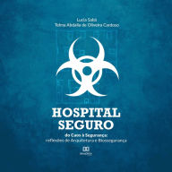 Hospital Seguro: do Caos à Segurança: reflexões de Arquitetura e Biossegurança (Abridged)