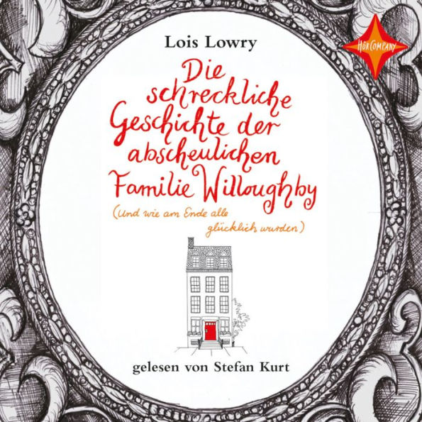 Die schreckliche Geschichte der abscheulichen Familie Willoughby: (Und wie am Ende alle glücklich wurden)