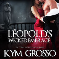 Léopold's Wicked Embrace: Immortals of New Orleans, Book 5