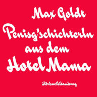 Penisg'schichterln aus dem Hotel Mama (Abridged)