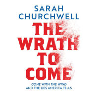 The Wrath to Come: Gone with the Wind and the Lies America Tells