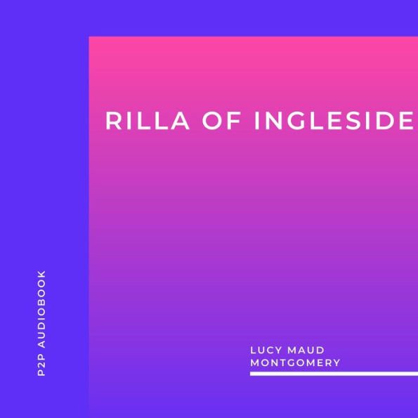 Rilla of Ingleside (Unabridged)