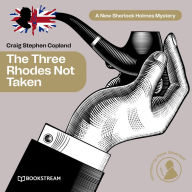 Three Rhodes Not Taken, The - A New Sherlock Holmes Mystery, Episode 36 (Unabridged)