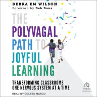 The Polyvagal Path to Joyful Learning: Transforming Classrooms One Nervous System at a Time