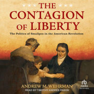 The Contagion of Liberty: The Politics of Smallpox in the American Revolution