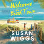 Welcome to Beach Town: A Novel