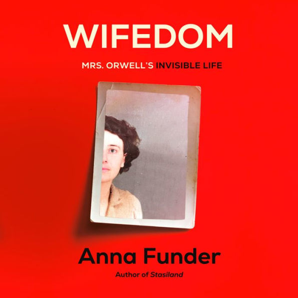 Wifedom: Mrs. Orwell's Invisible Life