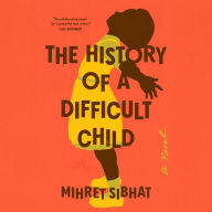 The History of a Difficult Child: A Novel