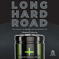 Long Hard Road: The Lithium-Ion Battery and the Electric Car