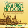 The View from My Foxhole: A Marine Private's Firsthand World War II Combat Experience from Guadalcanal to Iwo Jima