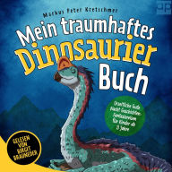 Mein traumhaftes Dinosaurier Buch - Urzeitliche Gute Nacht Geschichten: Fantasiereisen für Kinder ab 3 Jahre