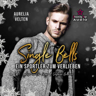 Ein Sportler zum Verlieben - Single Bells, Band 2 (ungekürzt)