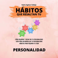 Hábitos que Resaltan tu Personalidad