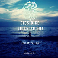 Dios Dice Quien Soy Yo