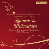 Literarische Weihnachten: Mit Geschichten und Gedichten von Selma Lagerlöf, Kurt Tucholsky und anderen (Abridged)
