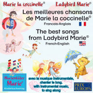 Les meilleures chansons d'enfant de Marie la coccinelle. Francais-Anglais / The best child songs from Ladybird Marie and her friends. French-English: chansons d'enfant bilingues avec la musique instrumentale pourchanter. / bilingual child songs, with inst