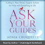 Ask Your Guides: Calling in Your Divine Support System for Help with Everything in Life, Revised Edition