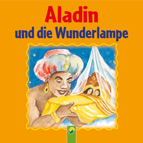 Aladin und die Wunderlampe: Ein Märchen aus 1001 Nacht