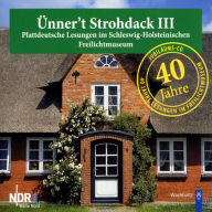 Ünner't Strohdack III: Plattdeutsche Lesungen im Schleswig-Holsteinischen Freilichtmuseum
