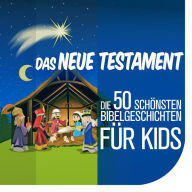 Die 50 schönsten Bibelgeschichten für Kids: Das Neue Testament (Abridged)
