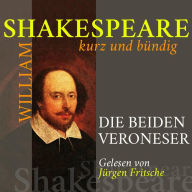 Die beiden Veroneser: Shakespeare kurz und bündig