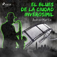 El blues de la ciudad inverosímil