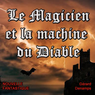 Le Magicien et la Machine du Diable: Nouvelle fantastique