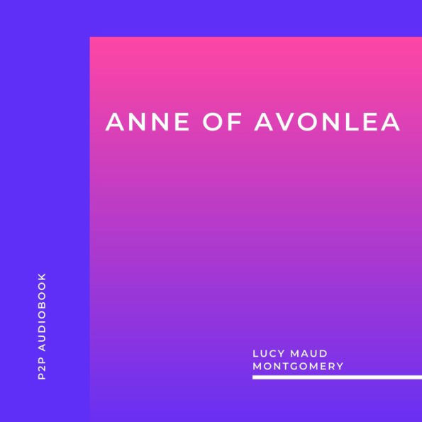 Anne of Avonlea (Unabridged)