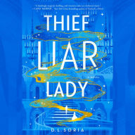 Thief Liar Lady: A Novel