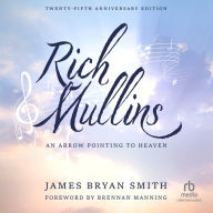 Rich Mullins (25th Anniversary Edition): An Arrow Pointing to Heaven