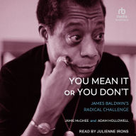 You Mean It or You Don't: James Baldwin's Radical Challenge