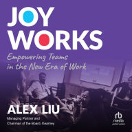 Joy Works: Empowering Teams in the New Era of Work