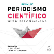 Manual de periodismo científico (Science Journalism Handbook): Navegando entre dos aguas (Sailing Between Two Waters)