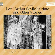 Lord Arthur Savile's Crime and Other Stories (Unabridged)