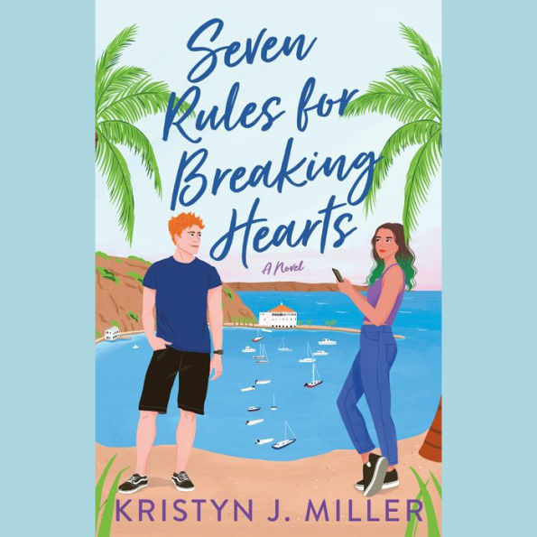 Seven Rules for Breaking Hearts: A Novel