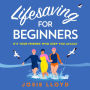 Lifesaving for Beginners: The most heart-warming and hopeful feel-good novel of summer 2023