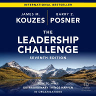 The Leadership Challenge, 7th Edition: How to Make Extraordinary Things Happen in Organizations