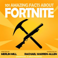 101 Amazing Facts about Fortnite (Abridged)