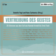 Vertreibung des Geistes: 35 Stimmen aus dem Exil von Hannah Arendt bis Ernst Toch (Abridged)