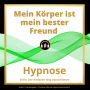 Mein Körper ist mein bester Freund: Hypnose