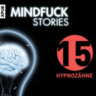 Mindfuck Stories - Folge 15: Hypnozähne (Abridged)