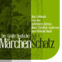 Der Große Deutsche Märchen Schatz: Das Schönste von den Gebrüdern Grimm, Hans Christian Andersen und Wilhelm Hauff Teil 1 (Abridged)