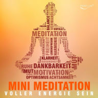 Voller Energie sein mit Mini Meditation: Positive Energie für Optimismus und Lebensfreude