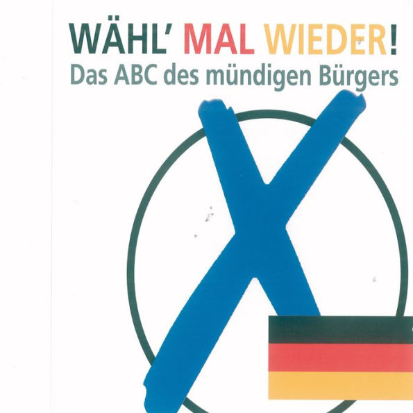 Wähl' mal wieder!: Das ABC des mündigen Bürgers (Abridged)