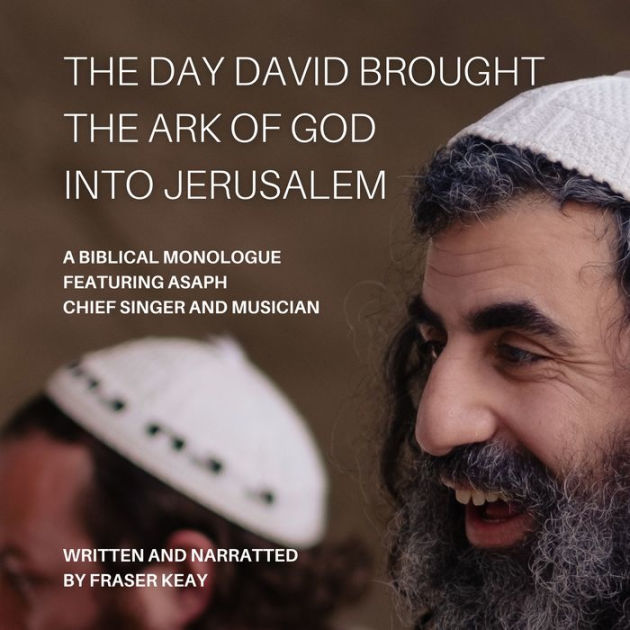 The day David Brought the Ark of God into Jerusalem: A Biblical ...