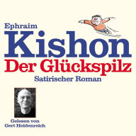 Der Glückspilz: Satirischer Roman